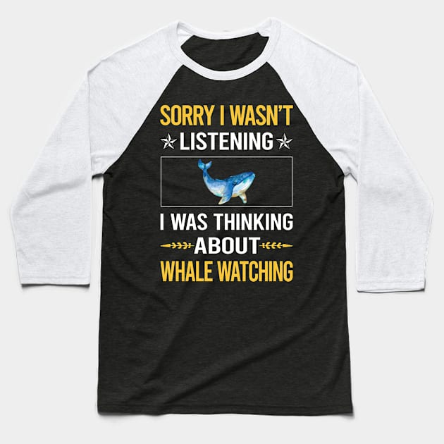 Sorry I Was Not Listening Whale Watching Baseball T-Shirt by Happy Life